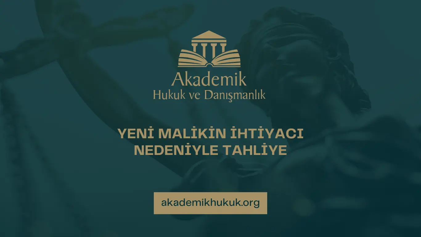 YENİ MALİKİN İHTİYACI NEDENİYLE TAHLİYE