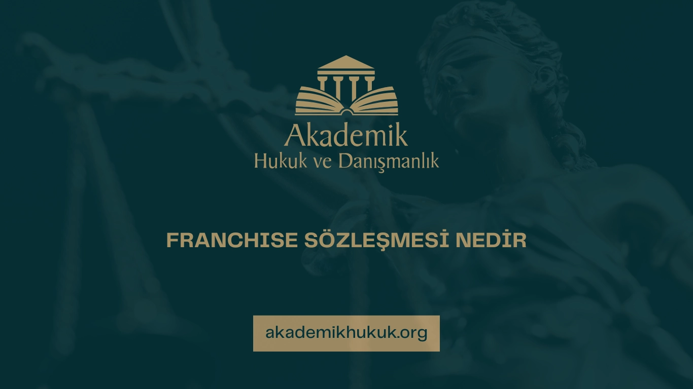 FRANCHISE SÖZLEŞMESİ NEDİR FRANCHISE SÖZLEŞMESİ NEDİR