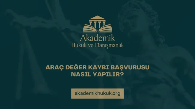 ARAÇ DEĞER KAYBI BAŞVURUSU NASIL YAPILIR?