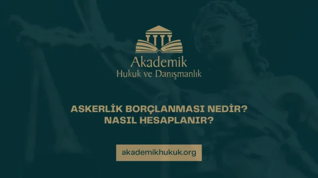 ASKERLİK BORÇLANMASI NEDİR? NASIL HESAPLANIR?