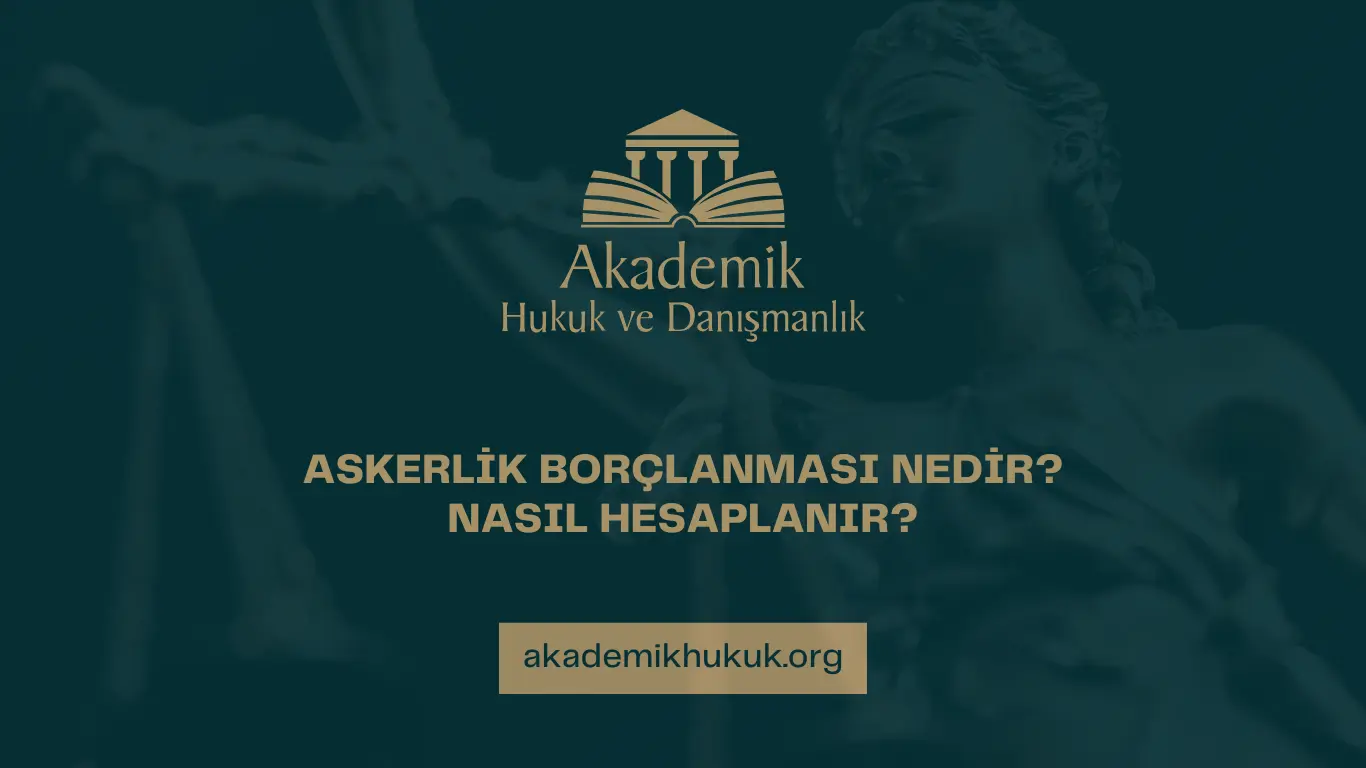 ASKERLİK BORÇLANMASI NEDİR? NASIL HESAPLANIR?
