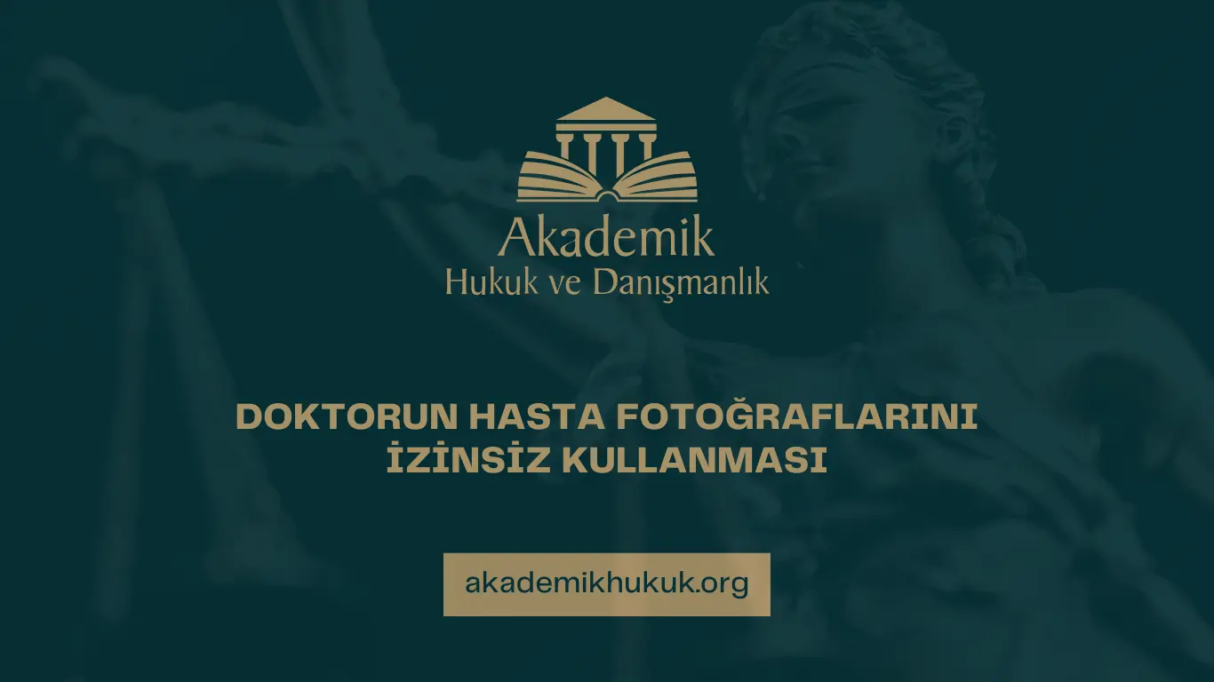 DOKTORUN HASTA FOTOĞRAFLARINI İZİNSİZ KULLANMASI
