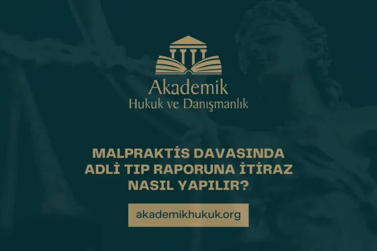 MALPRAKTİS DAVASINDA ADLİ TIP RAPORUNA İTİRAZ NASIL YAPILIR