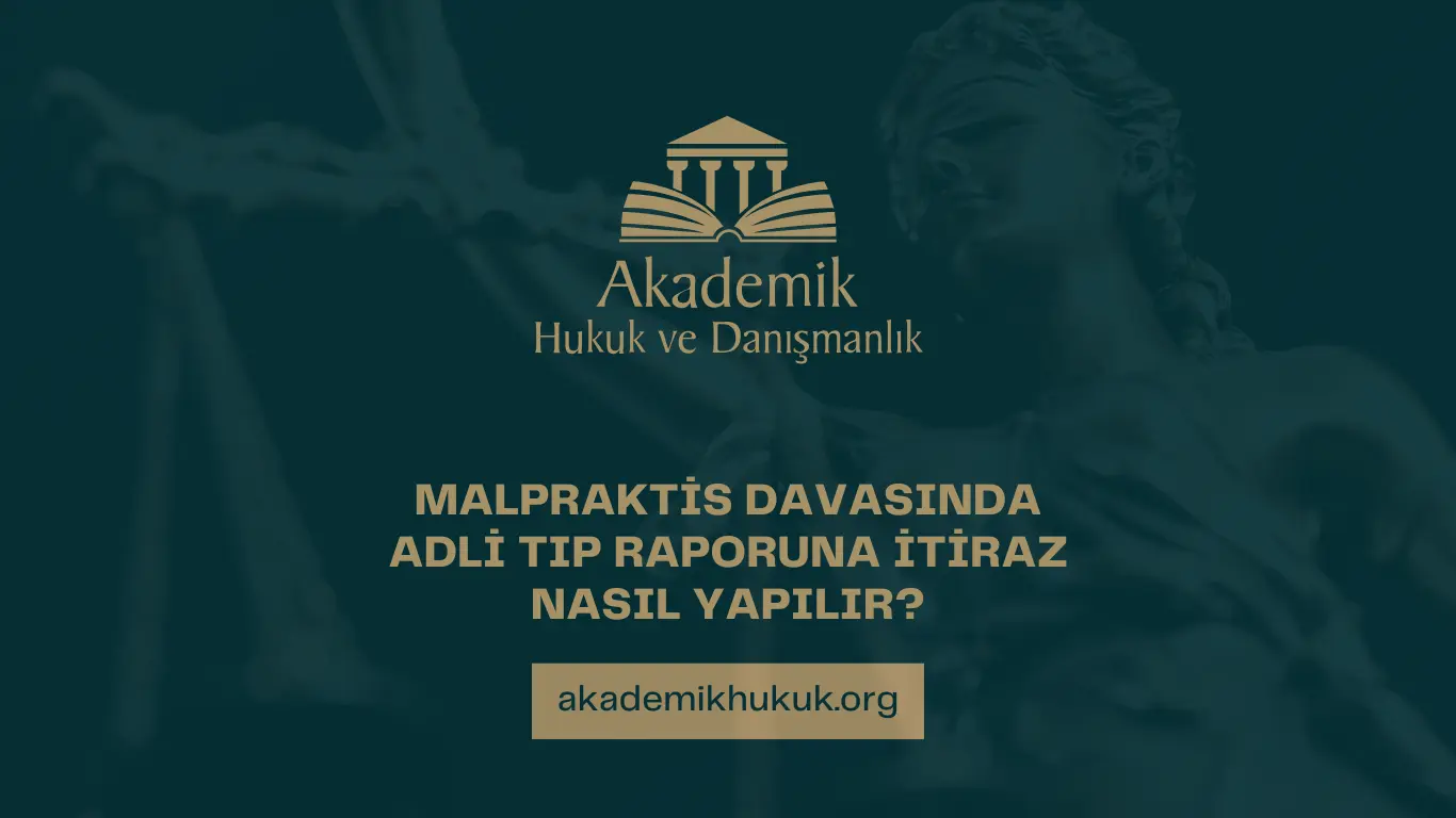 MALPRAKTİS DAVASINDA ADLİ TIP RAPORUNA İTİRAZ NASIL YAPILIR_ MALPRAKTİS DAVASINDA ADLİ TIP RAPORUNA İTİRAZ NASIL YAPILIR