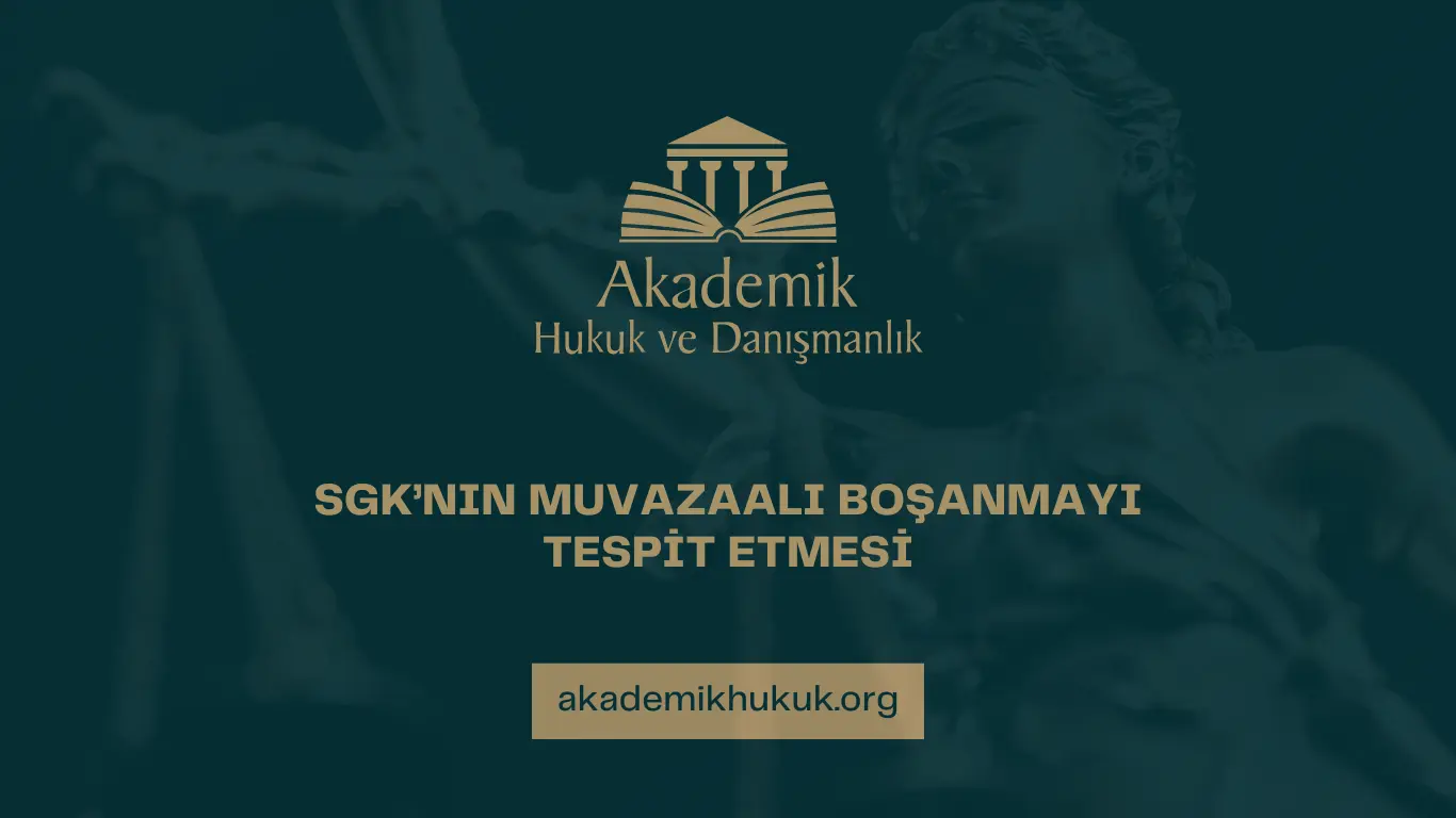 SGK’NIN MUVAZAALI BOŞANMAYI TESPİT ETMESİ