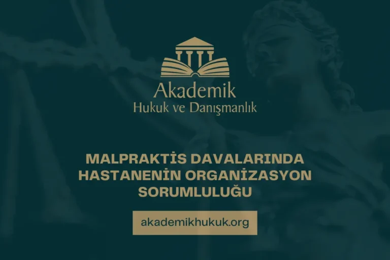 MALPRAKTİS DAVALARINDA HASTANENİN ORGANİZASYON SORUMLULUĞU